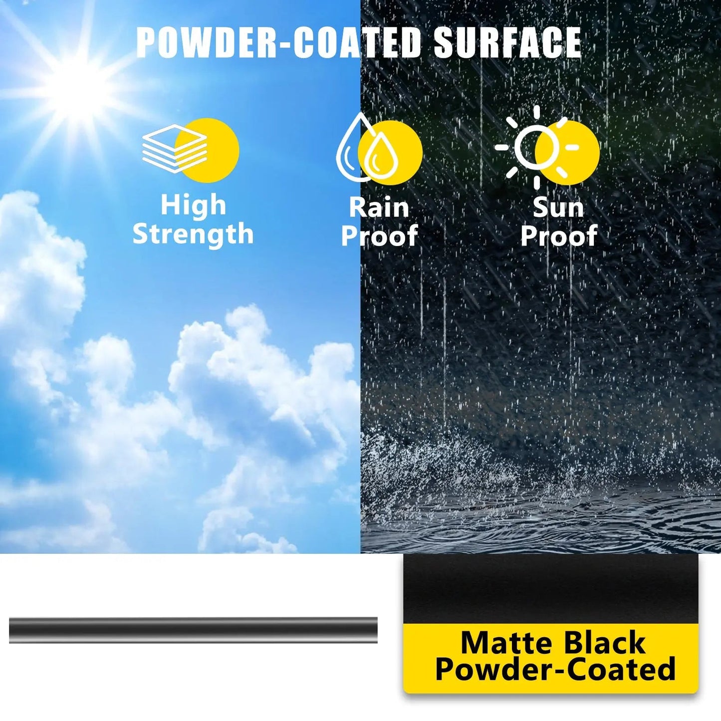 Matte black powder-coated surface with high strength, rain proof, and sun proof features.